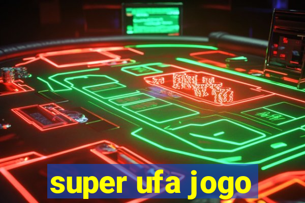 super ufa jogo